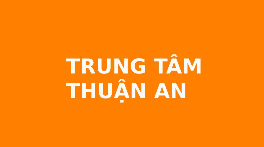 TRUNG TÂM THUẬN AN